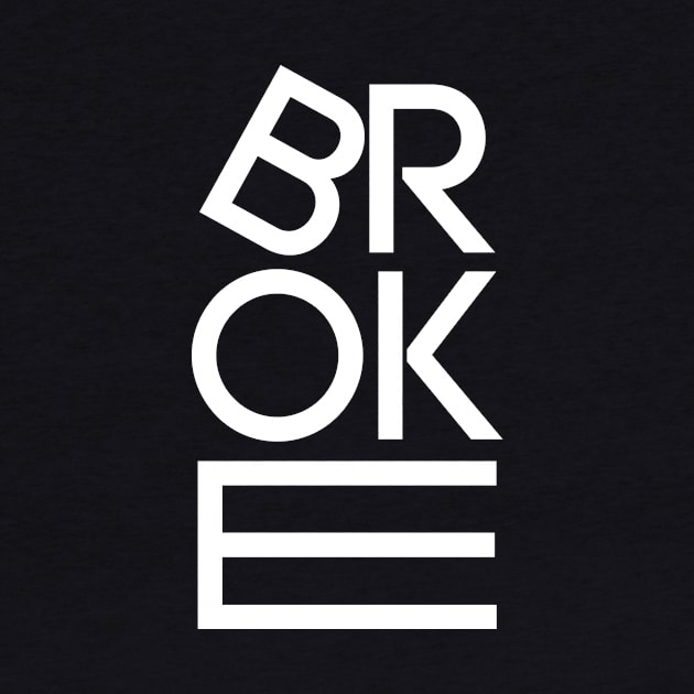 BROKE - Typography by NaturalSkeptic